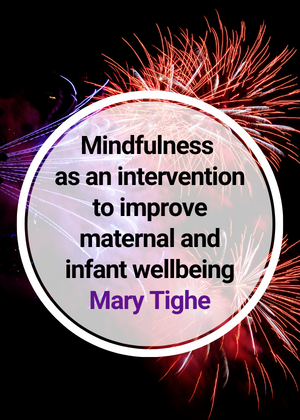 Mindfulness as an intervention to improve maternal and infant wellbeing